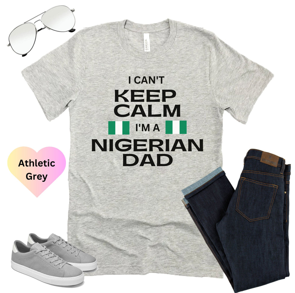 I Cant Keep Calm Im A Nigerian Dad Shirt, Funny Nigerian Father Day Gift Idea For Men, African Dad Shirt, Nigerian Shirt, Nigerian Dad Gift