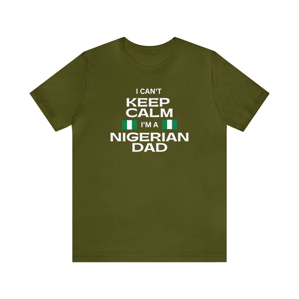 I Cant Keep Calm Im A Nigerian Dad Shirt, Funny Nigerian Father Day Gift Idea For Men, African Dad Shirt, Nigerian Shirt, Nigerian Dad Gift