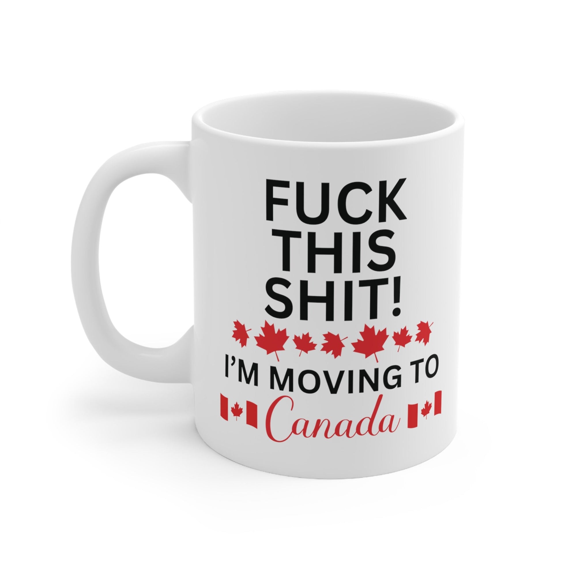 Canadian Mug, Canada Flag, Moving to Canada, Relocating to Canada gift,funny moving gift,moving away mug,Canadian Gift,Canadian Coffee Lover