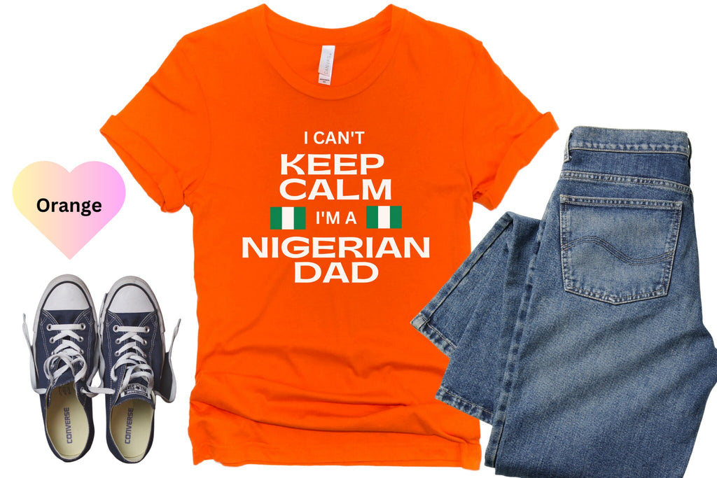 I Cant Keep Calm Im A Nigerian Dad Shirt, Funny Nigerian Father Day Gift Idea For Men, African Dad Shirt, Nigerian Shirt, Nigerian Dad Gift