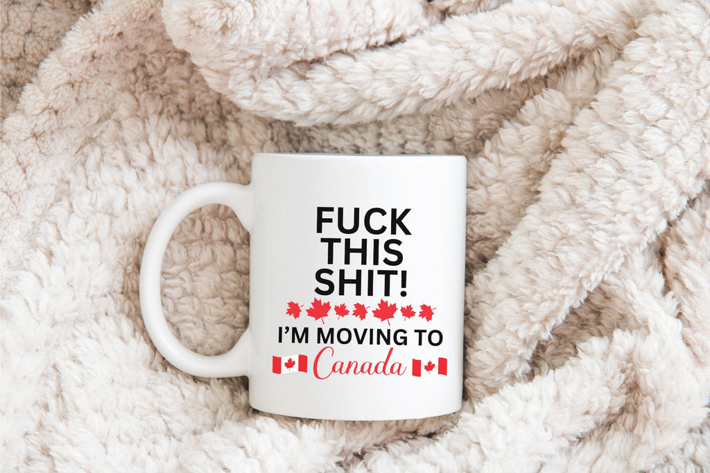 Canadian Mug, Canada Flag, Moving to Canada, Relocating to Canada gift,funny moving gift,moving away mug,Canadian Gift,Canadian Coffee Lover