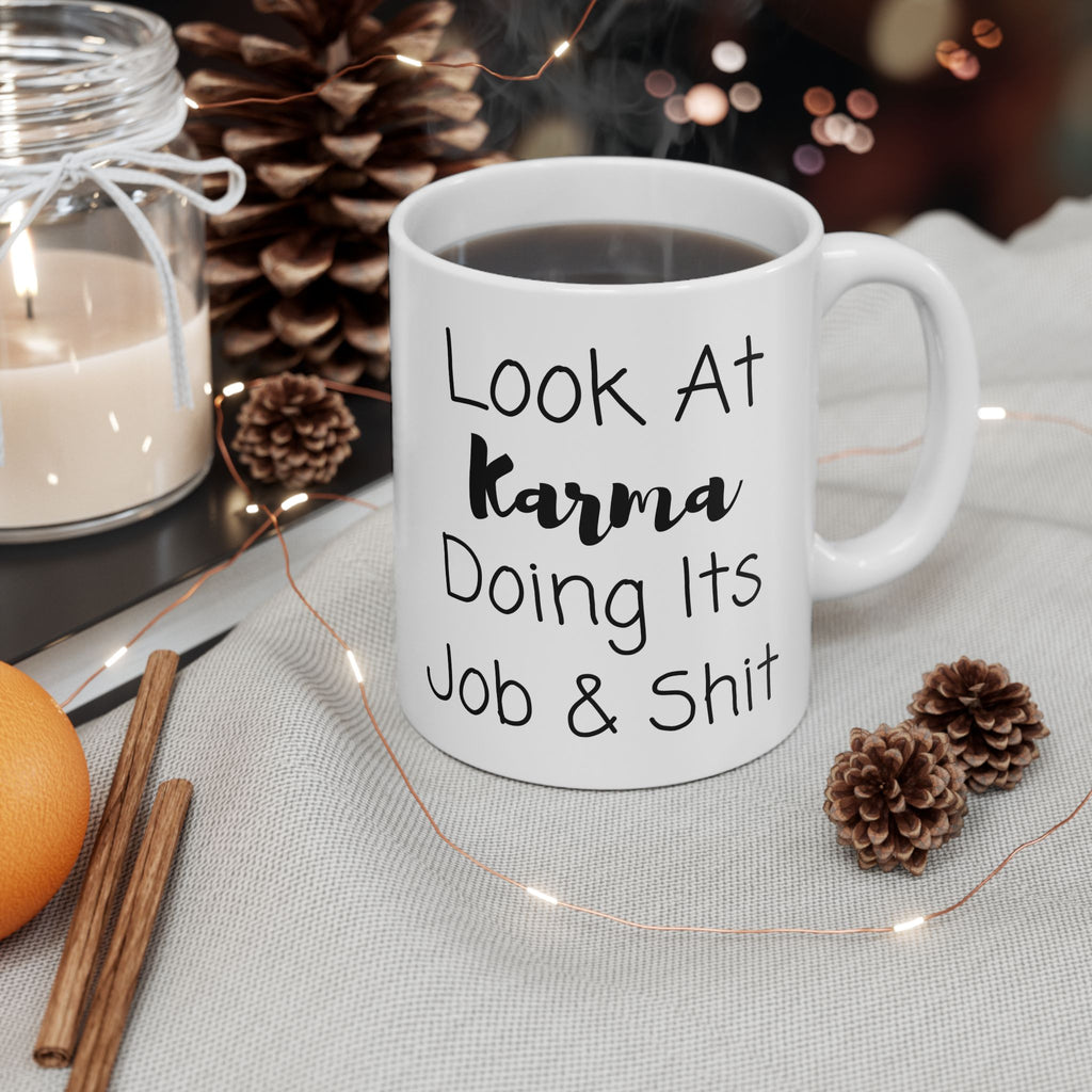Look At Karma Doing Its Job And Shit Mug, Funny Ceramic Mug, Funny Friend Mug, Funny Joke Gift, Coffee Cup Gift, Friend Holiday Gift