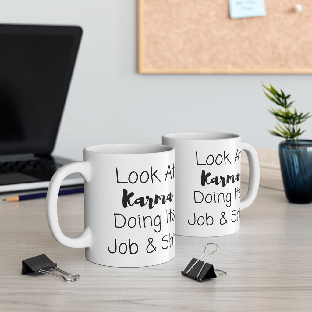 Look At Karma Doing Its Job And Shit Mug, Funny Ceramic Mug, Funny Friend Mug, Funny Joke Gift, Coffee Cup Gift, Friend Holiday Gift
