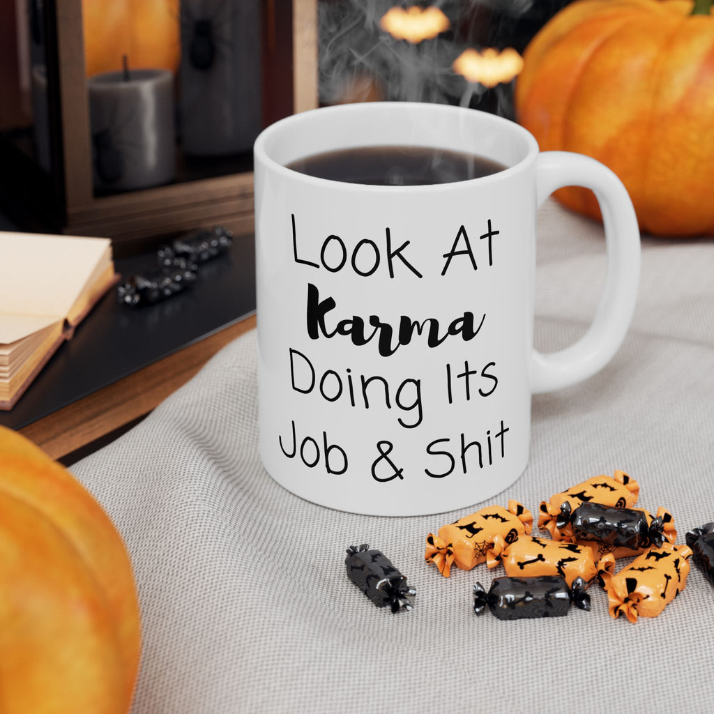 Look At Karma Doing Its Job And Shit Mug, Funny Ceramic Mug, Funny Friend Mug, Funny Joke Gift, Coffee Cup Gift, Friend Holiday Gift