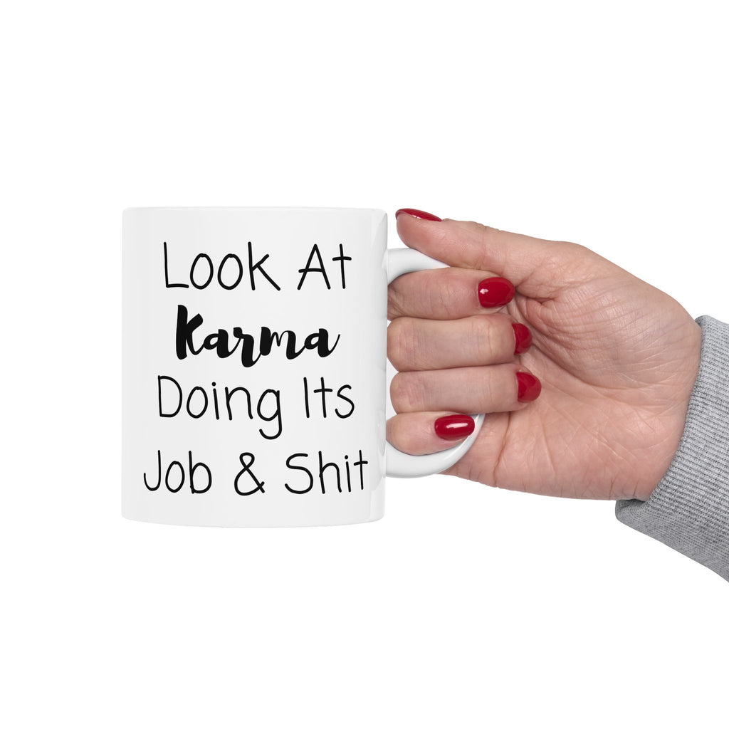 Look At Karma Doing Its Job And Shit Mug, Funny Ceramic Mug, Funny Friend Mug, Funny Joke Gift, Coffee Cup Gift, Friend Holiday Gift