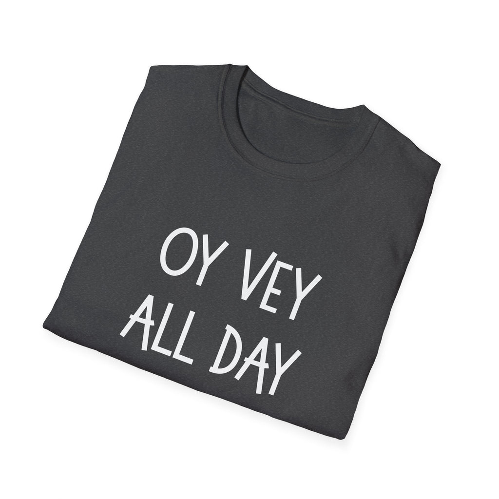 Oy Vey All Day T-shirt, Funny Jewish Saying Shirt, Oy Vey Tee