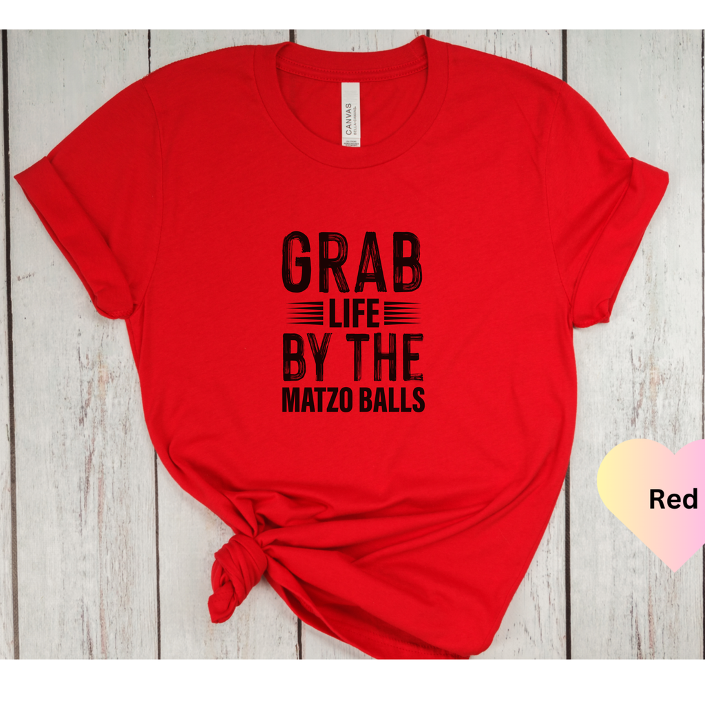 Grab Life By The Matzo Balls, Unisex Jewish Shirt, Funny Jewish T-shirt, Passover, Hanukkah Gift, Jewish Humor, Shalom Gift, Hebrew Shirt