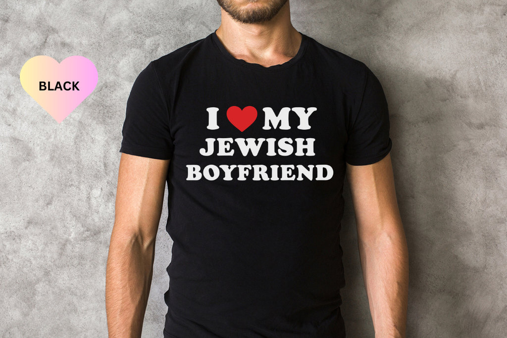 I Love My Jewish Boyfriend T-shirt, Funny Jewish Shirt, Funny Jewish Gift