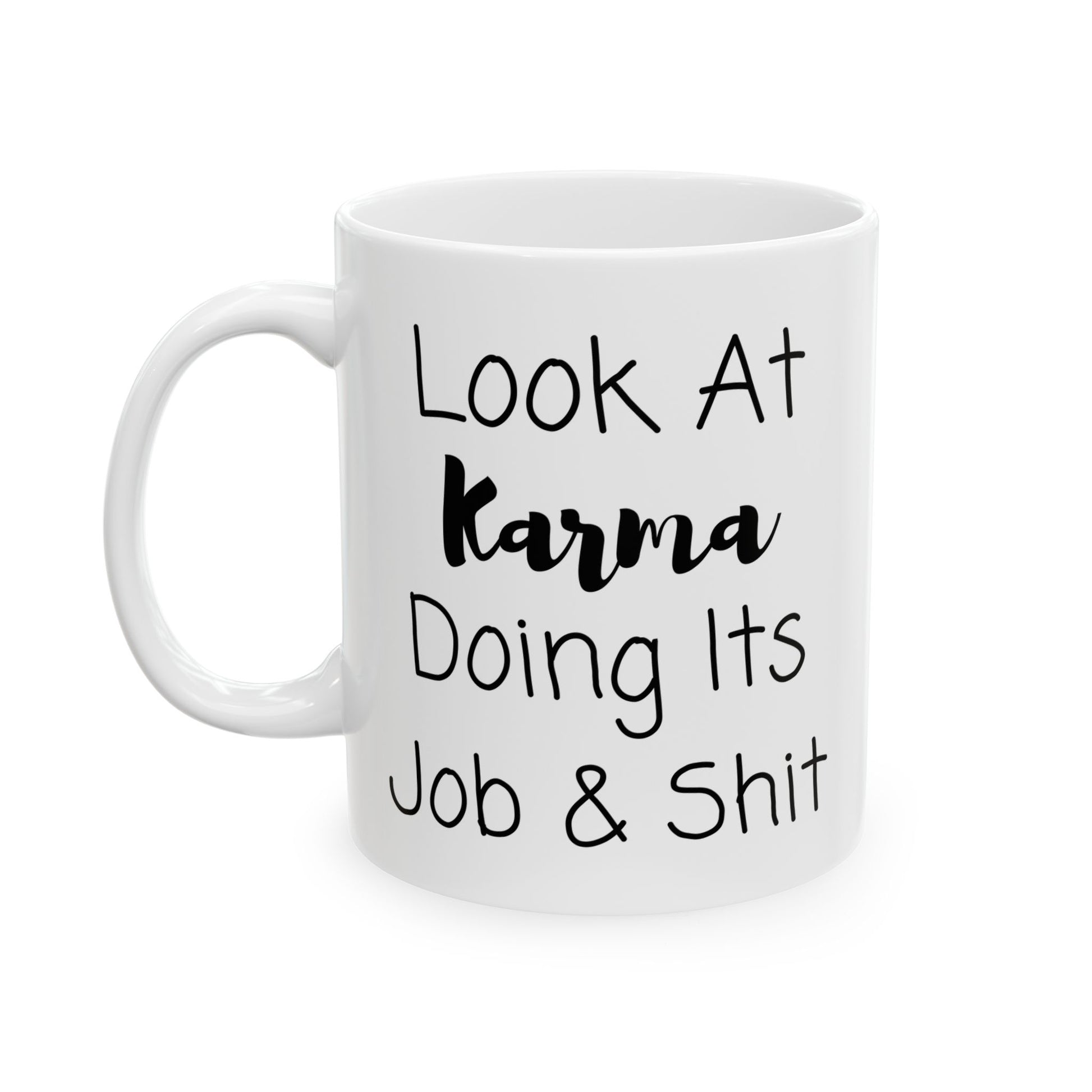 Look At Karma Doing Its Job And Shit Mug, Funny Ceramic Mug, Funny Friend Mug, Funny Joke Gift, Coffee Cup Gift, Friend Holiday Gift