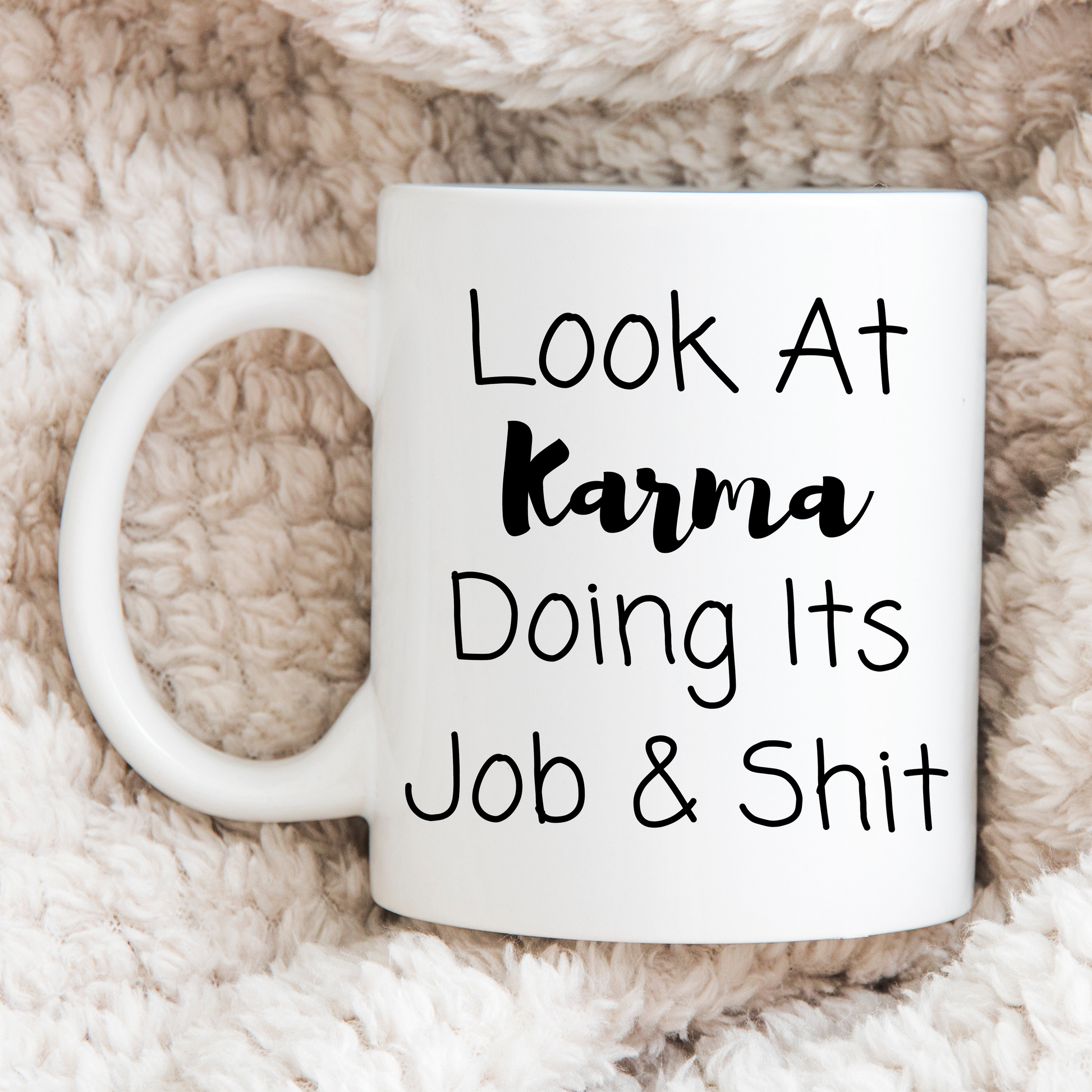 Look At Karma Doing Its Job And Shit Mug, Funny Ceramic Mug, Funny Friend Mug, Funny Joke Gift, Coffee Cup Gift, Friend Holiday Gift