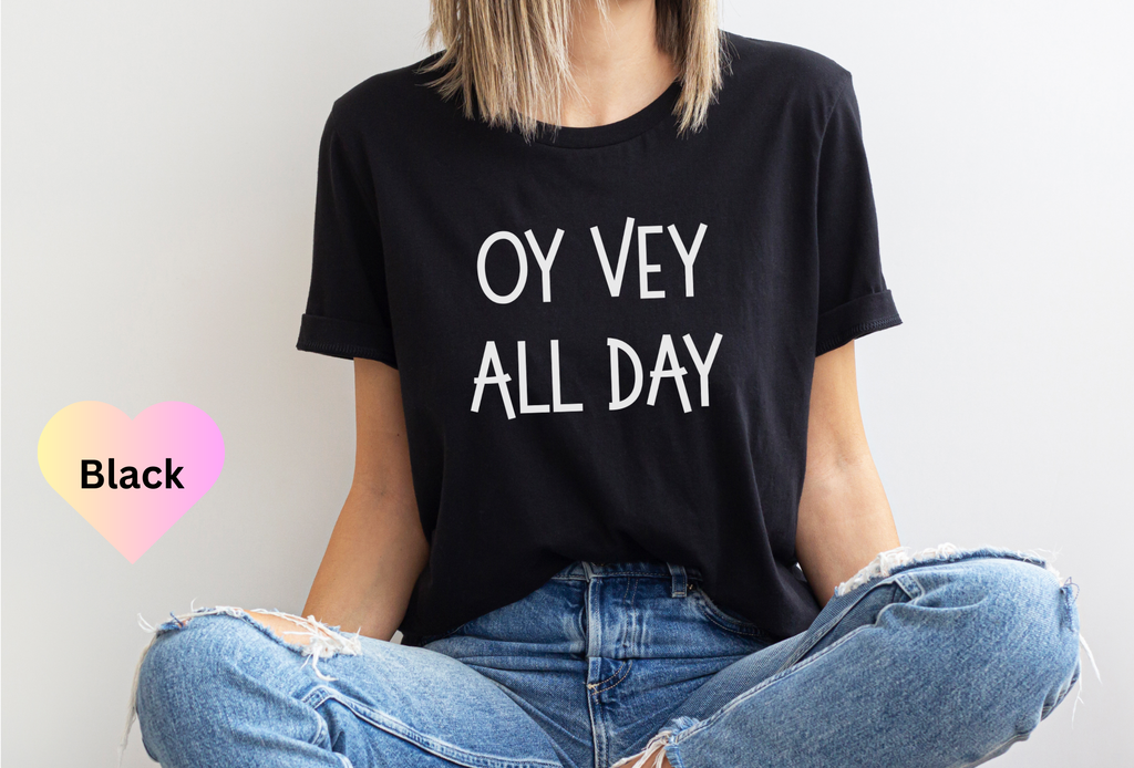 Oy Vey All Day T-shirt, Funny Jewish Saying Shirt, Oy Vey Tee