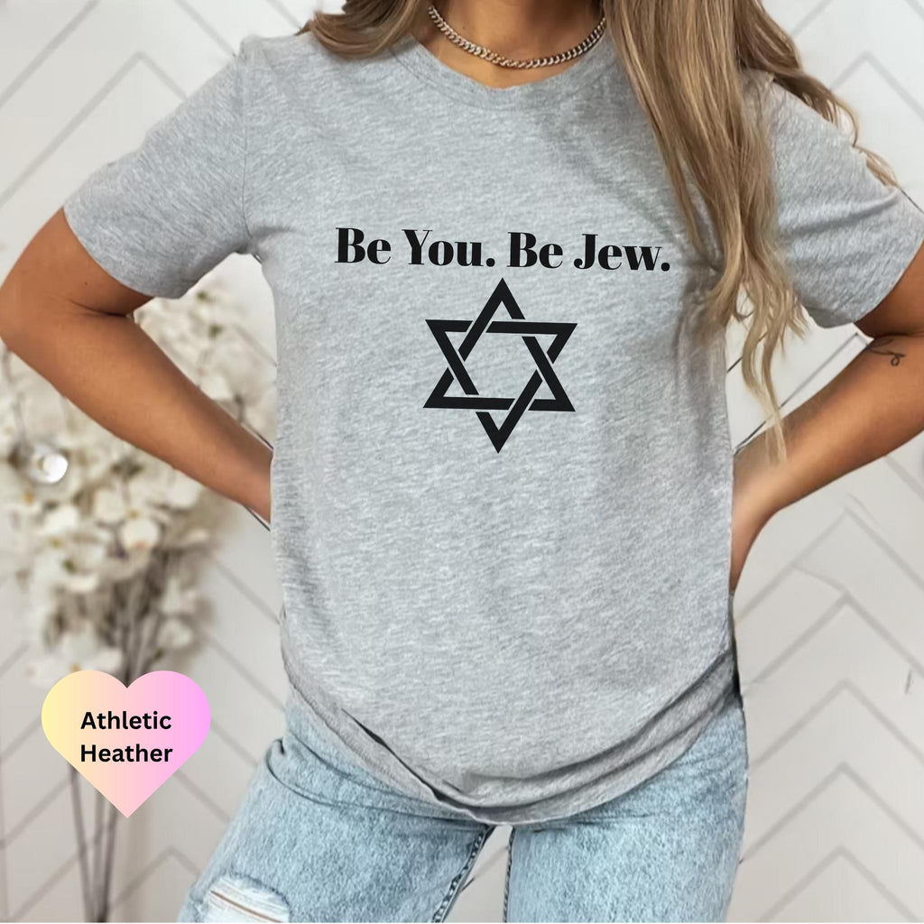 Be You. Be Jew. Unisex Jersey Short Sleeve Tee - Inspirational T-Shirt for Jewish Pride, Gift for Hanukkah, Jewish Holidays, Everyday Wear,