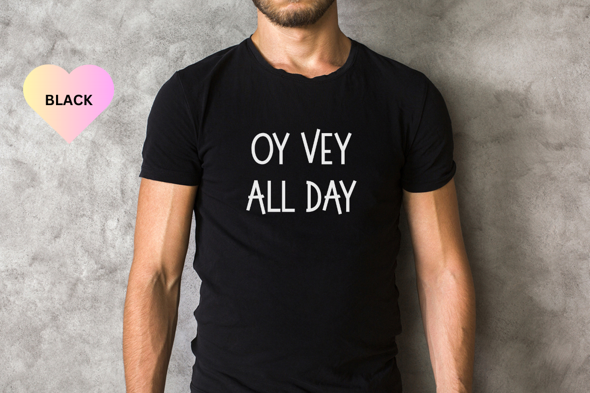 Oy Vey All Day T-shirt, Funny Jewish Saying Shirt, Oy Vey Tee
